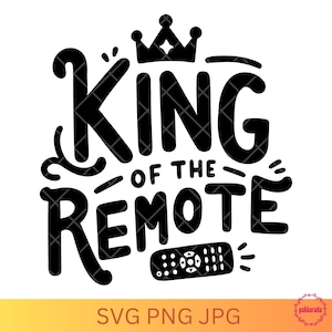 May include: Black and white graphic design with the text "King of the Remote" and a crown above the word "King". A black and white remote control is below the text.