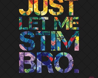 Autism Awareness Shirt Design, Just Let Me Stim Bro SVG/PNG, Autism Support, Special Needs Mom, Special Education Teacher, Digital Download