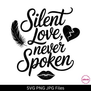 Amor silencioso nunca hablado SVG, cita de amor triste y sincera PNG JPG, tipografía romántica negra para camisetas y estampados