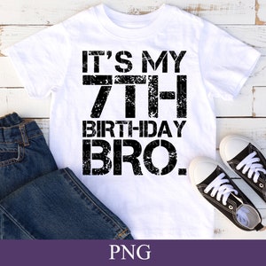It&#39;s My 7th Birthday Bro. PNG, Vintage Retro, Birthday Boy, 7 Year Old Birthday Shirt Design, 7 year old gift, Digital Download