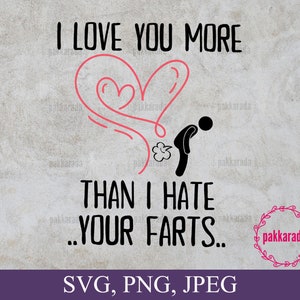 Eu te amo mais do que odeio seus peidos Svg, Valentine Svg Files For Cricut
