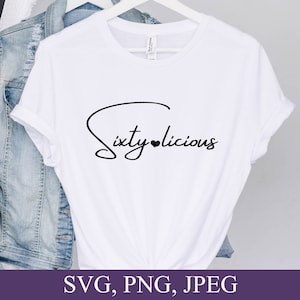 Soixante-licious, 60e anniversaire, soixante cadeaux d’anniversaire, fichiers svg pour Cricut, téléchargement numérique