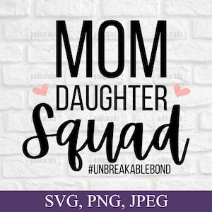 Mamá Hija Squad Svg, Unbreakable Bond Svg, Madre Hija Svg, Mami y yo Svg, Mamá Camisa Svg, Día de la Madre, Regalo para mamá, Svg Cricut