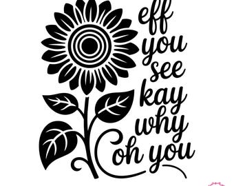 Sunflower Svg, Funny Sarcastic Shirt Design, Cricut Files (Digital Download)