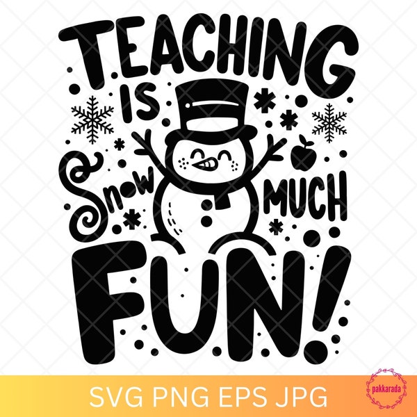 Teaching Is Snow Much Fun!, Winter Season, Snowman, Funny Teacher, Teacher Gift, School Staff, Svg Png Eps, Digital Download