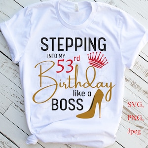 Stepping Into My 53rd Like A BOSS SVG, 53th Birthday Svg, 53 And Fabulous Svg, 53 Year Old Birthday Svg, Fifty Three Birthday Svg