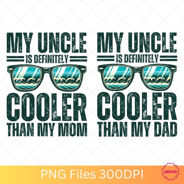 My Uncle Is Definitely Cooler Than My Mom, Dad, Funny Family Reunion, Uncle Niece, Nephew, Vintage Png Files, Digital Download