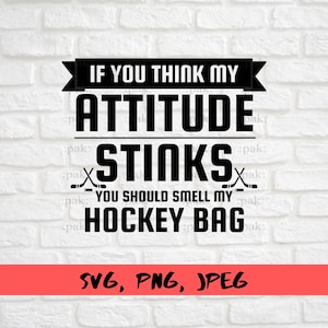 Wenn Sie denken, meine Haltung Stinks Riechen meine Hockey Tasche Svg, Hockey-Liebhaber-Geschenk-Idee, Svg-Dateien für Cricut, Instant Download