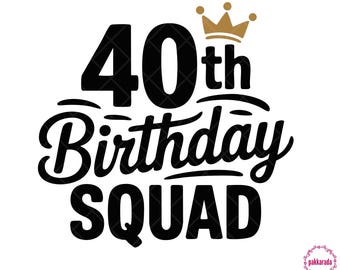 40th Birthday Squad SVG – Funny 40th Birthday Party Shirt Design for Men and Women – Digital Download Files