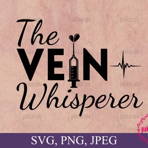 The Vein Whisperer svg, flebotomista svg, png, Enfermeira engraçada dizendo arquivo cortado para download instantâneo do Cricut