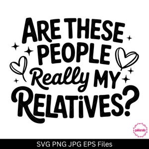 ¿Son estas personas realmente mis parientes? SVG, mono familiar divertido para bebé SVG, regalo para baby shower, archivo de corte digital PNG/SVG para Cricut