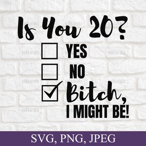 Drôle de Svg du 20e anniversaire, tu as 20 ans ? Bitch I Might Be Svg, Sassy 20th Birthday Svg, Birthday Svg, Birthday Gift, Twenty Svg, Cut File Cricut
