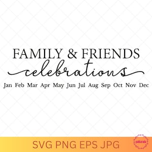 Family & Friends Monthly Celebrations Svg, Family and Friends Birthdays Board Calendar Svg, Svg Cutting Files, Digital Downlaod