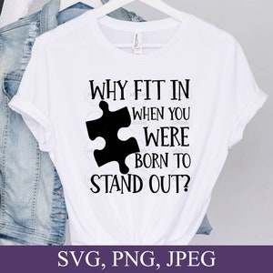 Autism Svg, Why Fit In When You Were Born To Stand Out? Autism Gifts, Svg Files For Cricut, Digital Download