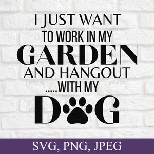 Praca w moim ogrodzie i spędzanie czasu z moim psem Svg, Ogród Svg, Prezent dla miłośnika psów, Mama psa Svg, Zabawny prezent ogrodniczy, Zabawny prezent świąteczny