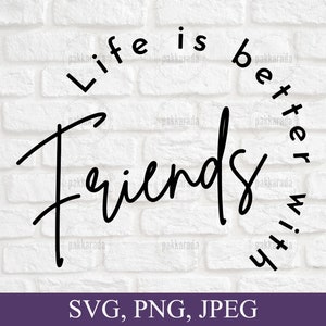 Het leven is beter met vrienden Svg, Besties Svg, beste vriend cadeau, Svg-bestand voor Cricut, digitale download
