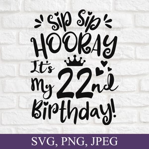 Könnte beinhalten: Schwarzweißes Grafikdesign mit dem Text "Sip Sip Hooray It's My 22nd Birthday!" mit einer Krone und Herzen. SVG, PNG, JPEG.