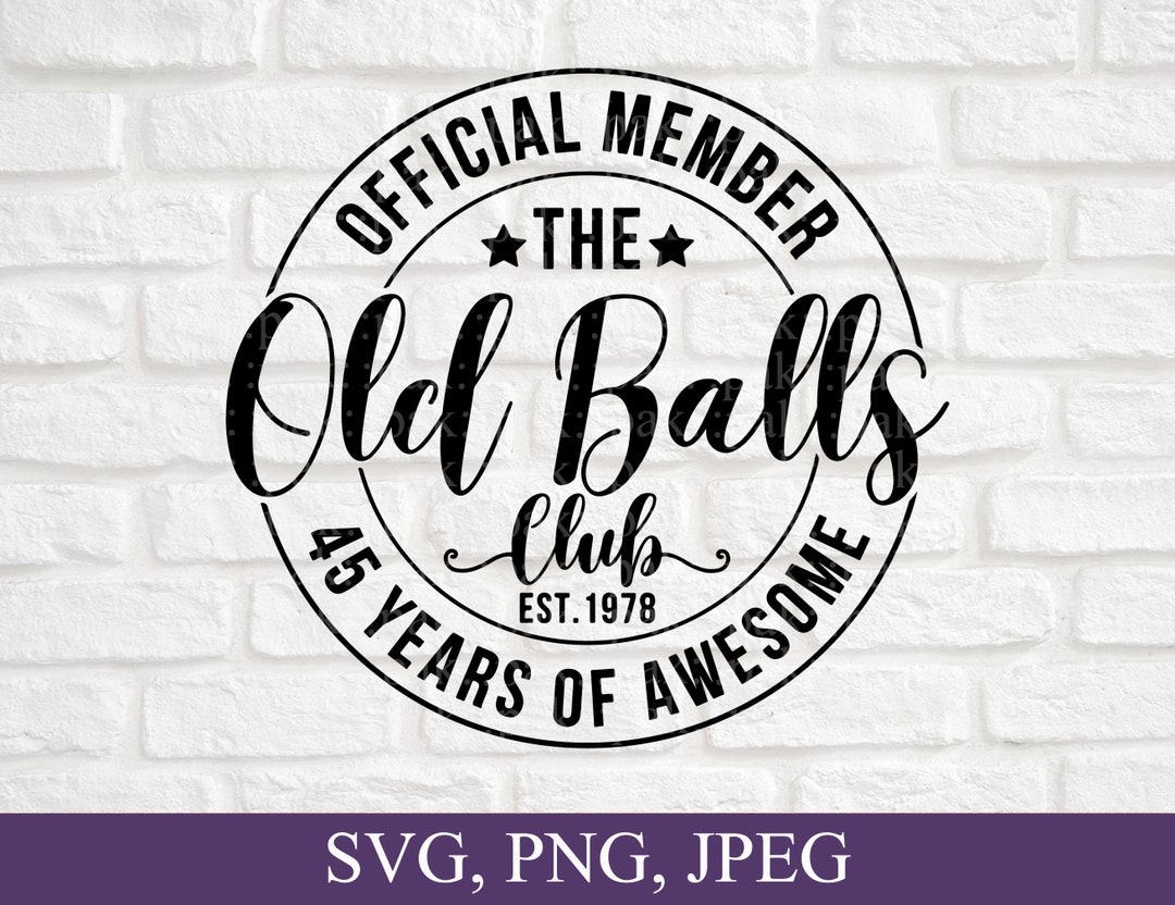 45th Birthday Svg Official Member the Old Balls Club Est - Etsy