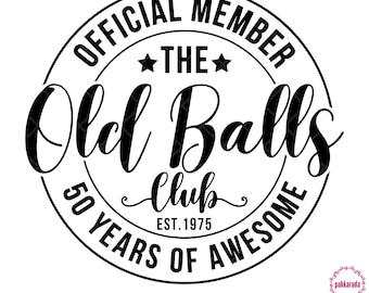 50th Birthday Svg, Official Member The Old Balls Club Est 1975, 50 Years Of Awesome, Funny Gift For 50th Birthday, Svg For Cricut, Png