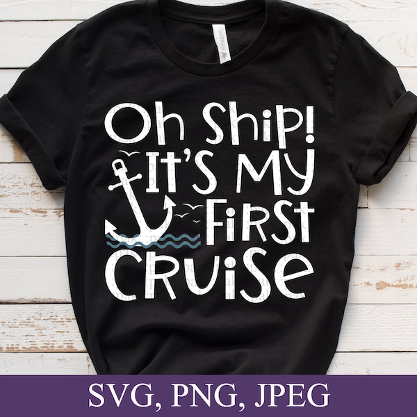 Oh Ship It's My First Cruise, Cruise Squad, Friends Weekend Trip, Family Matching Shirt Design, Svg Files For Cricut, Digital Download