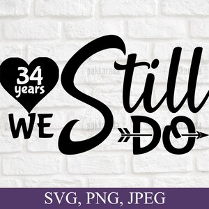 Ainda fazemos Svg de 34 anos, Svg de aniversário, Svg de casais, Svg de cartão de aniversário, Svg de 34º aniversário, Svg de aniversário de casamento, Arquivo Cricut Cut