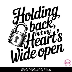 Conteniéndose pero con el corazón bien abierto SVG, Cita de amor vulnerable PNG JPG, Diseño de candado emocional y corazón para camisetas