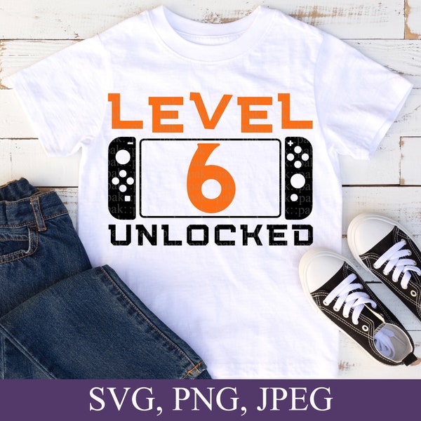 Level 6 Unlocked, 6th birthday Svg, Birthday Boy Svg, 6th Birthday Gift,  Svg File For Cricut, Digital Download