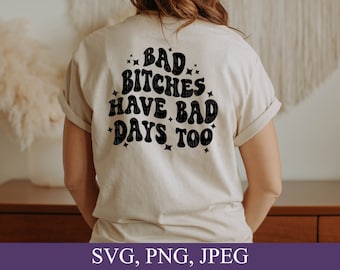 Bad Bitches Have Bad Days Too, Retro-Style Wavy Font, Svg, Png, Digital Download
