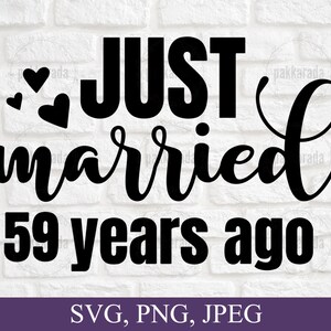 Gerade verheiratet 59 Jahre vor Svg, Jahrestag Svg, Ehe Svg, Paare Svg, Jahrestag Karte Svg, 59. Hochzeitstag Svg für Cricut
