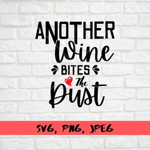 May include: Black and white text graphic on a white brick background. The text reads "Another wine bites the dust" with a red heart symbol. The text "SVG, PNG, JPEG" is in red at the bottom of the image.