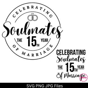 ソウルメイトの結婚 15 年目を祝う、ちょうど 15 年前に結婚した SVG、15 周年結婚記念日、Cricut SVG ファイル、デジタル ダウンロード