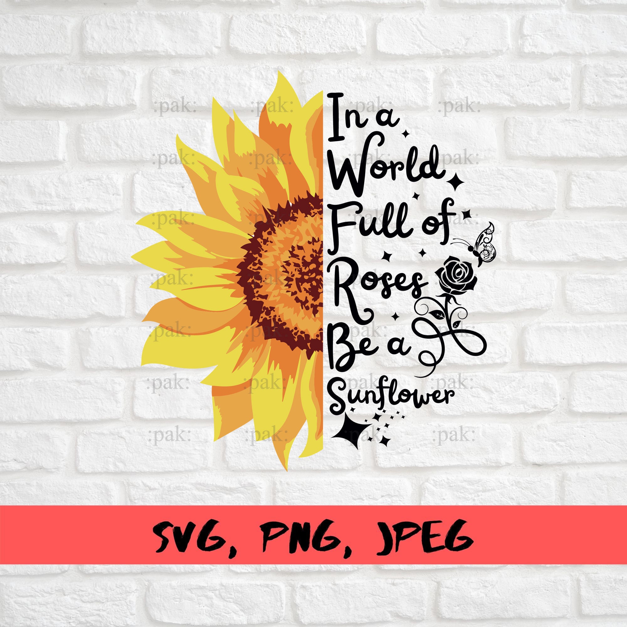 Be A Sunflower Svg In A World Full Of Roses Be A Sunflower Etsy