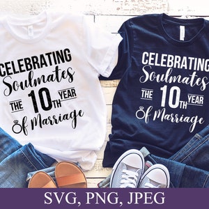 Celebrating Soulmates The 10th Year Of Marriage, Just Married 10 Years Ago Svg, 10th Wedding Anniversary,  Cricut Svg File, Digital Download
