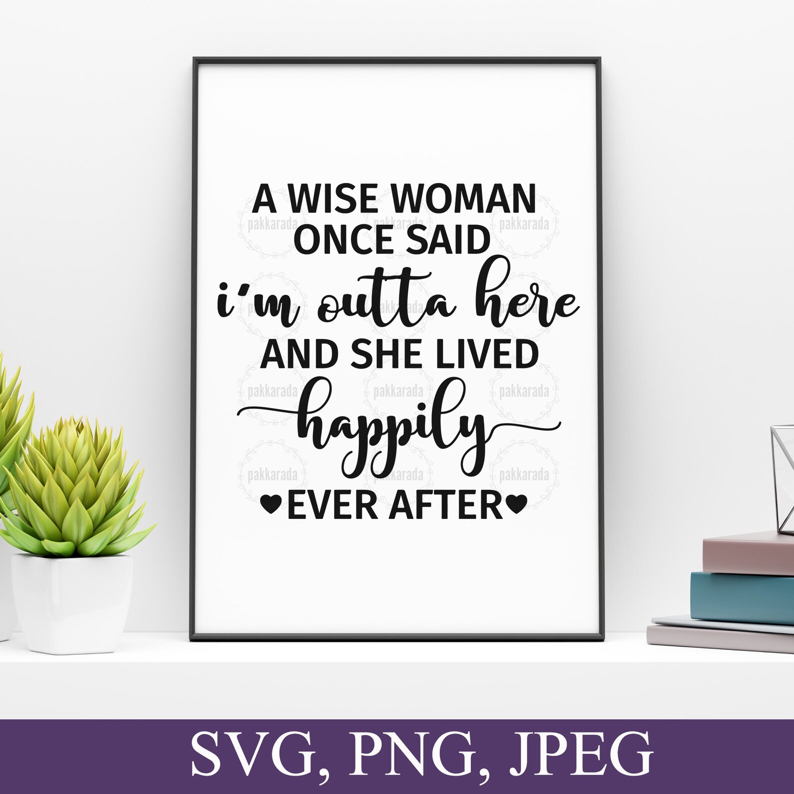 A Wise Woman Once Said A Wise Woman Once Said I'm Outta Here and She Lived - Etsy