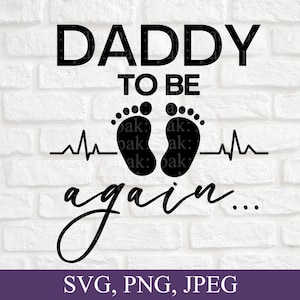 Daddy To Be Again Svg, Baby Aankondiging Svg, Zwangerschap Onthullen Svg, Baby Coming Soon Svg, Zwanger Shirt Svg, Svg Bestand, Digitale Download