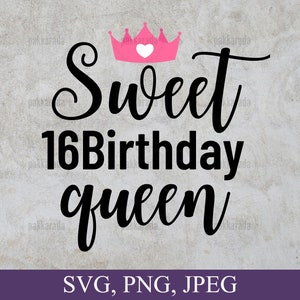 Sweet 16 Birthday Queen Svg, Sweet 16 Svg, Sweet Sixteen Svg, 16th Birthday Svg, Birthday Queen Svg, Birthday Girl, Birthday Gift Svg File