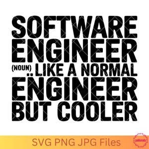 May include: Black and white text graphic design that reads "Software Engineer (noun) Like a normal engineer but cooler".