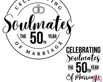 Celebrating Soulmates The 50th Year Of Marriage, Just Married 50 Years Ago, 50th Wedding Anniversary, Png, Svg File, Digital Download