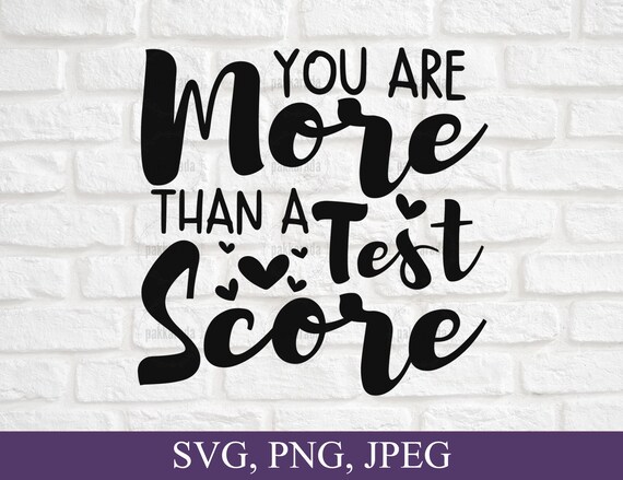 You Are More Than A Test Score Svg Test score Svg Teacher | Etsy