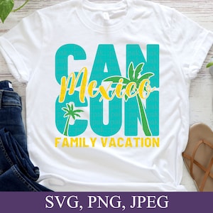 Cancun Mexico Family Vacation - Fun-filled SVG, PNG, and JPEG Files, Digital Download