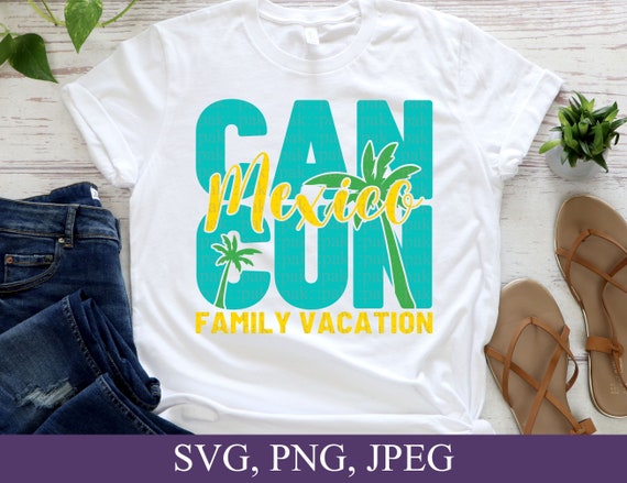 Cancun Mexico Family Vacation - Fun-filled SVG, PNG, and JPEG Files, Digital Download