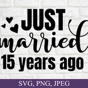 Acaba de casarse hace 15 años svg, aniversario svg, matrimonio svg, parejas svg, tarjeta de aniversario svg, 15 aniversario de boda svg para Cricut