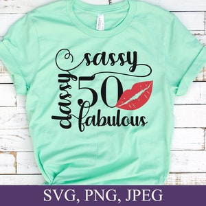 50. Geburtstag Svg, Sassy Classy fabelhafte Svg, 50 und fabelhafte Svg, 50 Jahre alten Geburtstag Svg, fünfzig Geburtstag Svg, Geburtstag Lippen Svg Cricut