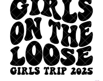 Girls on the Loose 2025, Girls Trip 2025 Svg, Vacation Squad, Svg Files For Cricut, Digital Download