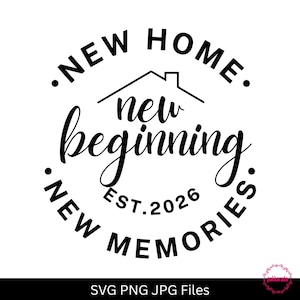 May include: A black and white graphic with the words "NEW HOME, NEW BEGINNING, NEW MEMORIES" arranged in a circular design. The text includes a house graphic and the year "EST. 2026".