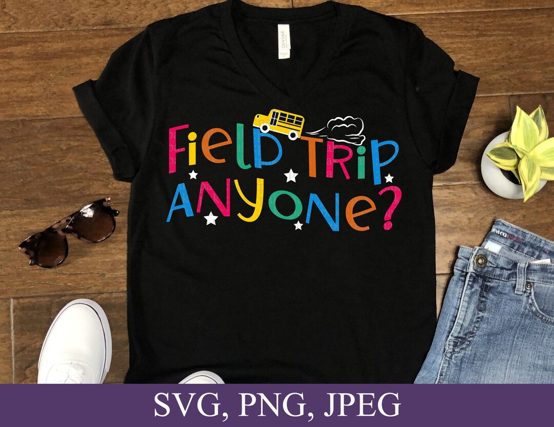Field Trip Anyone School Trip Vibes SVG PNG JPEG Files Etsy