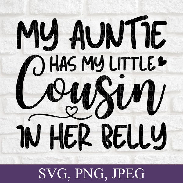 My Auntie Has My Little Cousin In Her Belly Svg, Baby Announcement, Pregnancy Announcement, Pregnancy Reveal, Cousin Shirt Svg, Svg File