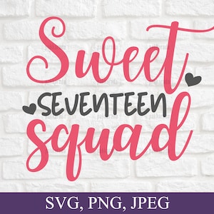Sweet Seventeen Squad Svg, 17 anni Svg, Idee regalo di compleanno, Compleanno carino, 17° compleanno, Diciassette compleanno Svg, Svg Cut Files Cricut