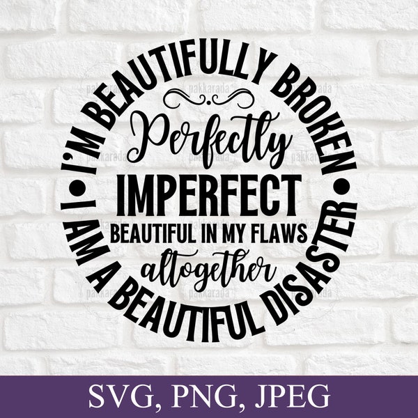 Motivational Perfectly Imperfect SVG File, Beautiful Disaster Svg, Inspirational Quote Svg, Svg Files For Cricut, Digital Instant Download