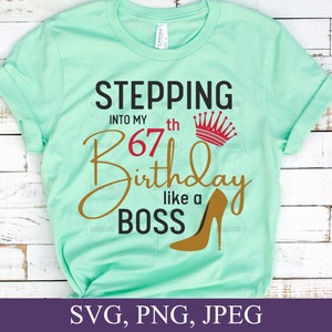 Stepping Into My 67th Like A BOSS SVG, 67th Birthday Svg, 67 And Fabulous Svg, 67 Year Old Birthday Svg, Sixty Seven Birthday Svg